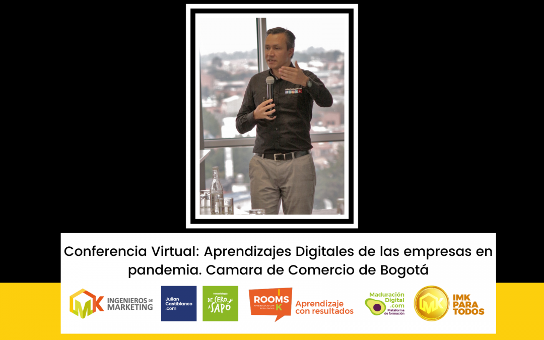 Conferencia Virtual: Aprendizajes Digitales de las empresas en pandemia. Camara de Comercio de Bogotá
