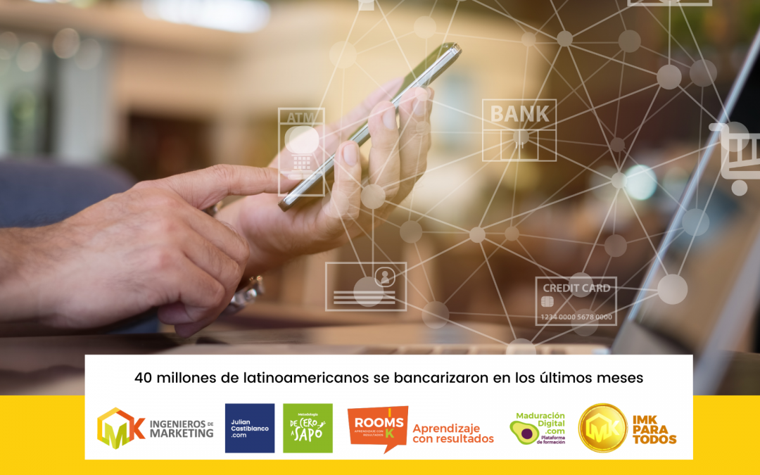40 millones de latinoamericanos se bancarizaron en los últimos meses