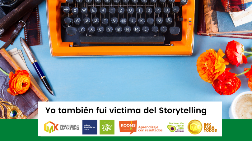 Yo también fui victima del Storytelling