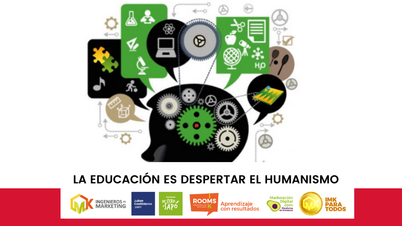 LA EDUCACIÓN ES DESPERTAR EL HUMANISMO