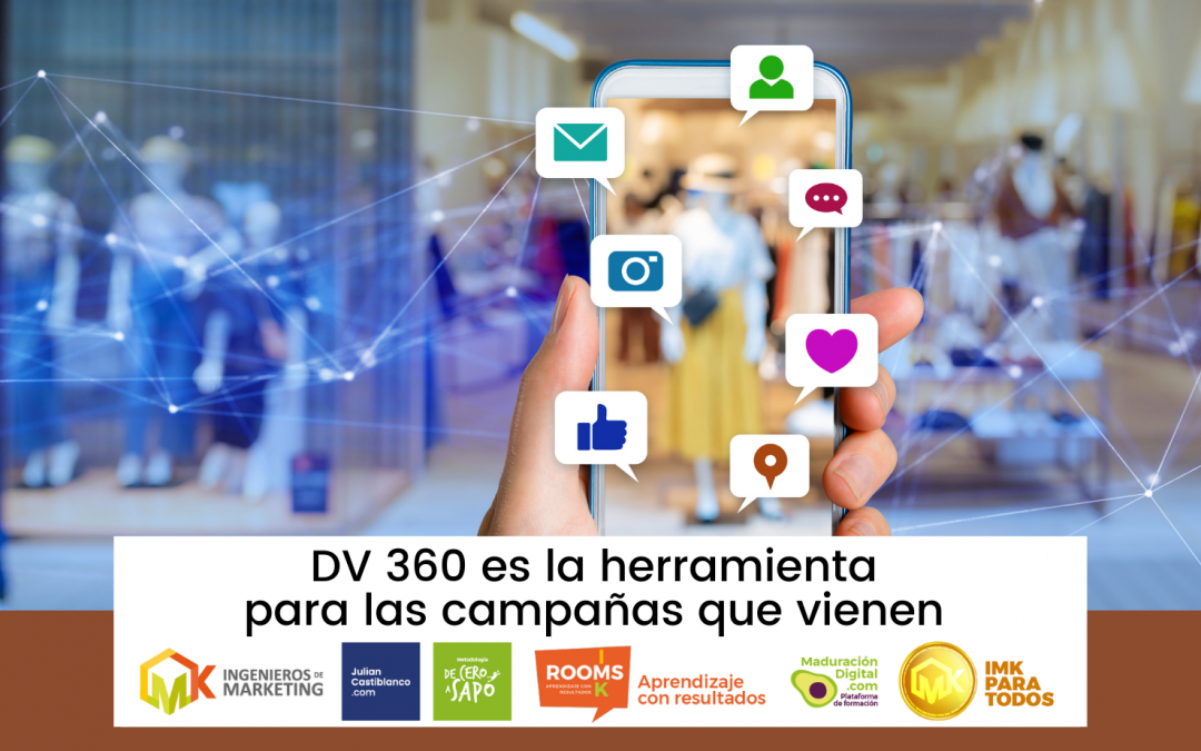 DV 360 es la herramienta para las campañas que vienen