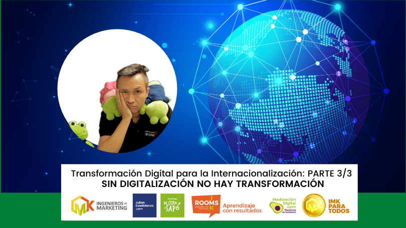 Transformación Digital para la Internacionalización: PARTE 3/3