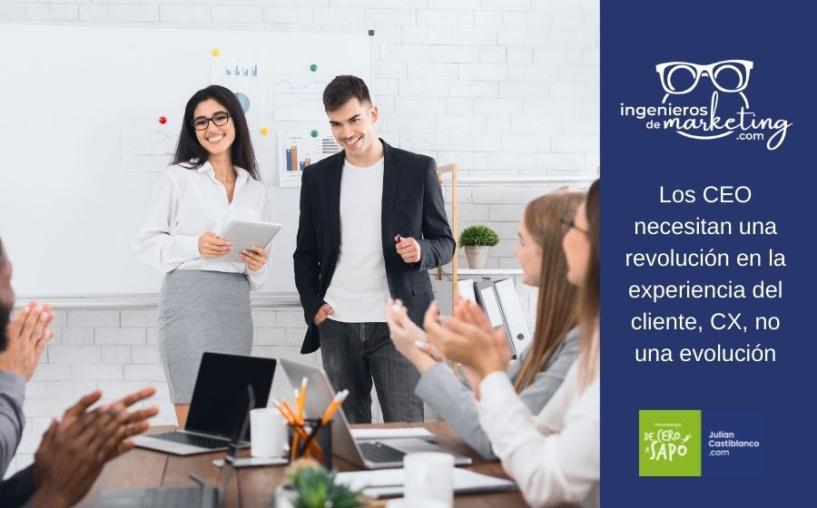 Los CEO necesitan una revolución en la experiencia del cliente, CX, no una evolución