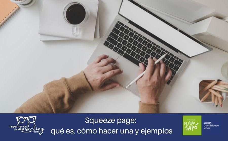 Squeeze page: qué es, cómo hacer una y ejemplos