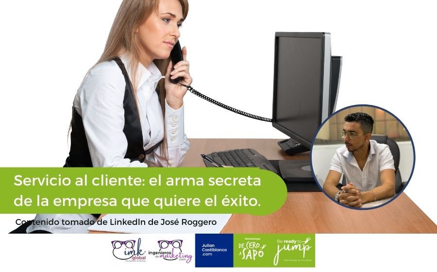 Servicio al cliente: el arma secreta de la empresa que quiere el éxito.