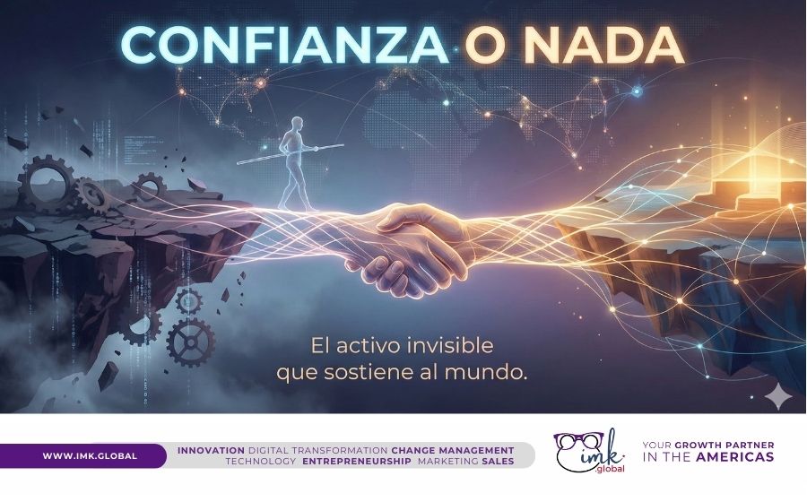 Confianza o Nada: El Activo invisible que sostiene al Mundo (y a tu Negocio)